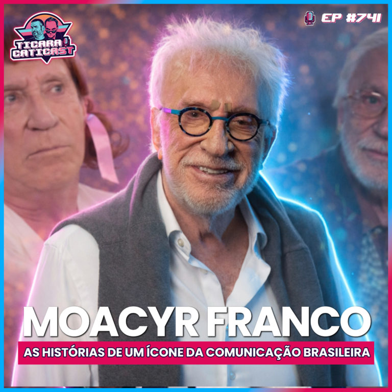 EP 741 – MOACYR FRANCO